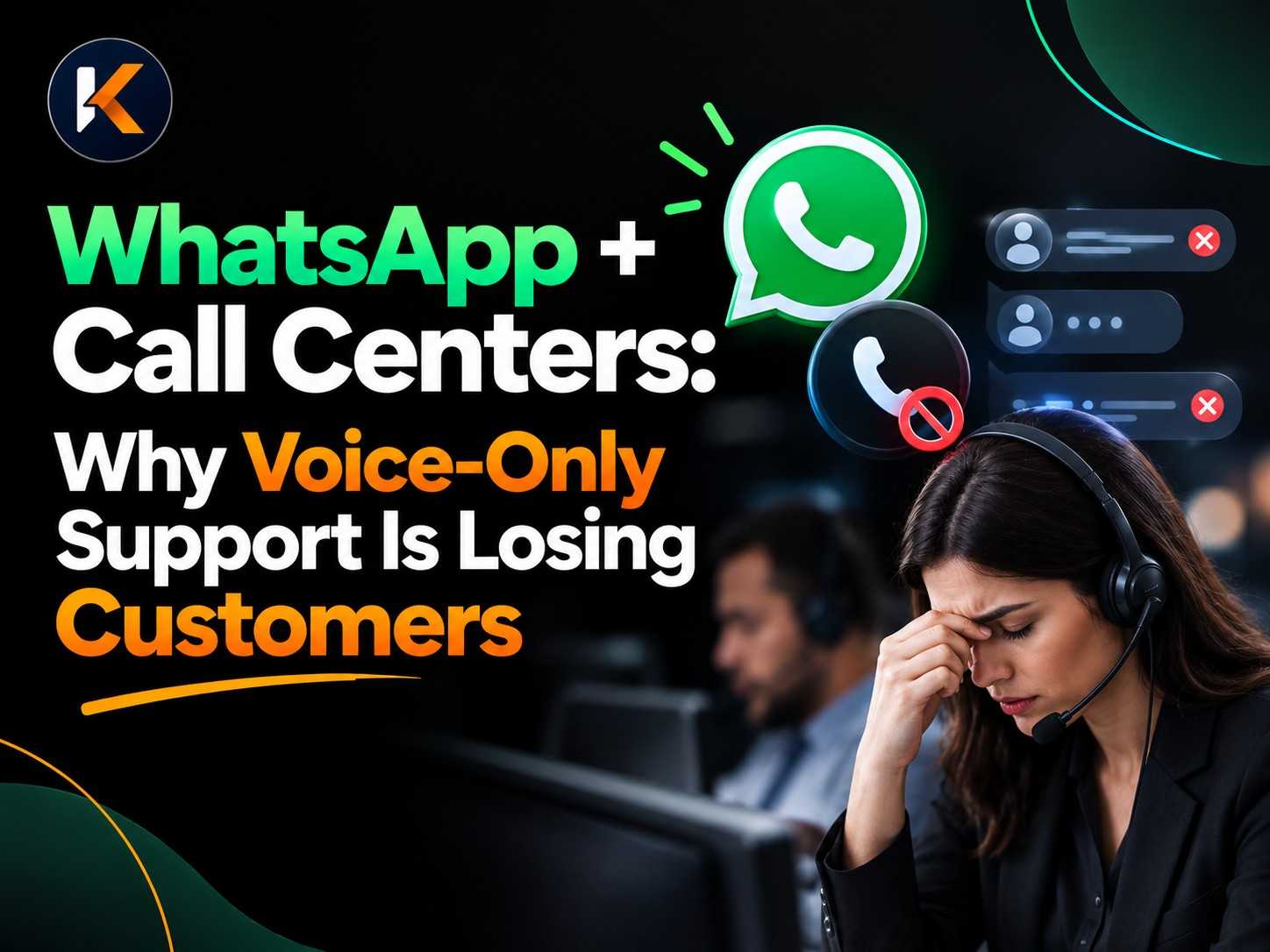 WhatsApp + Call Centers: Why Voice-Only Support Is Losing Customers